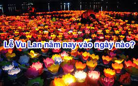 Năm 2021, lễ vu lan rơi vào chủ nhật, ngày 22 tháng 8 dương lịch. Lá»… Vu Lan La Ngay Nao Va Vao Ngay Thá»© Máº¥y Trong NÄƒm 2019