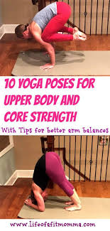 10 Yoga Poses For Stronger Upper Body And Core Lifeofafitmomma Yoga Poses Yoga Mom Poses