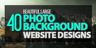 What makes background pictures different? 40 Beautiful Large Photo Background Website Designs Web Design Graphic Design Junction