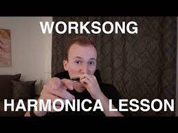 Worksong Harmonica Lesson Youtube Harmonica Lessons Harmonica Harmonicas