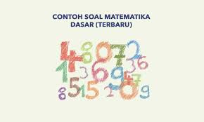 Walau pun sebagian saja sih. Contoh Soal Matematika Dasar Terbaru Penulis Cilik