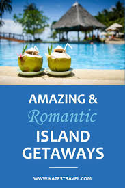 Engagement Season Romantic Vacation Ideas Romantic Destinations For Couples Tropical Isla Romantic Vacations Romantic Island Getaways Romantic Getaway