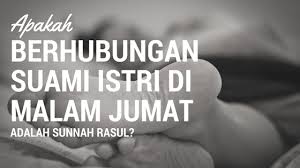 Manfaat & fadhilat bersetubuh suami isteri. Apakah Berhubungan Suami Istri Di Malam Jumat Adalah Sunnah Rasul Malam Suami Hubungan