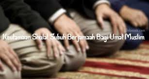 Mungkin anda belum tahu dahsyatnya shalat subuh! 8 Keutamaan Sholat Subuh Berjamaah Bagi Umat Muslim Niatpuasa Com