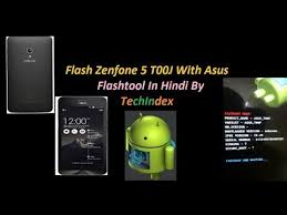 Flash Zenfone 5 T00j With Asus Flashtool In Hindi By Techindex Youtube