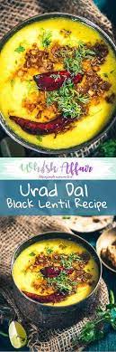 Urad Dal Is A Healthy Recipe To Make For Any Indian Vegetarian Meal As It Is Loaded With Vitamin Vegetarian Pasta Dishes Vegetarian Vegetarian Recipes Healthy