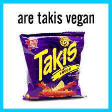 Are Takis Vegan Super Vegan