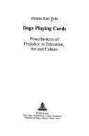 Dogs Playing Cards: Powerbrokers of Prejudice in Education, Art, and  Culture