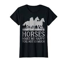 Horses Make Me Happy Funny Horse T Shirt Love Horses T Sh Https Www Amazon Com Dp B07mp577vq Ref Cm Sw R Pi Dp U X St Horse T Shirts Country Shirts Shirts