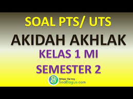 Soal dan kunci jawaban akidah akhlak kelas 11 semester 2. Soal Pts Aqidah Akhlak Kelas 1 Mi Semester 2 Th 2020 Soalbagus Com