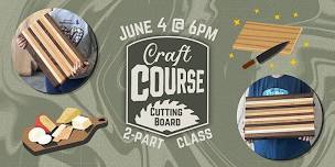 Craft Course: Making a Cutting Board