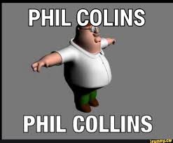 Make your own images with our meme generator or animated gif maker. Phil Collins Ifunny Phil Collins Collins Memes