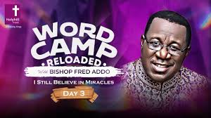 BISHOP FRED ADDO || WORD CAMP RELOADED || DAY 3