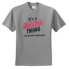 NEW! ITS A NANA THING Granny Grandmother Grandma T-shirts Unisex | eBay
