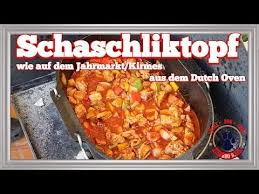 Schaschliktopf Aus Dem Dutch Oven Wie Auf Dem Jahrmarkt Kirmes Dutch Oven Rezept The Bbq Bear Youtube Rezepte Schaschlik Essen
