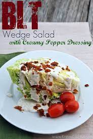 Blt Wedge Salad With Creamy Pepper Dressing - Katies Cucina Delicious Salads Food Wedge Salad