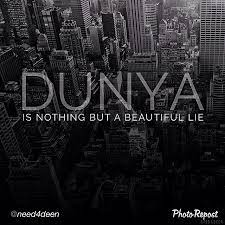 Quran Hadith On Twitter Duniya Is Nothing But A Beautiful Lie Https T Co 96k8ce8jyt Twitter