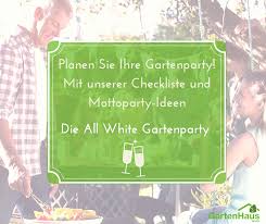 Gartenparty Planen Unsere Checkliste Fur Ihre Party Im Garten Gartenparty Mottoparty Ideen Party