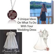What To Do With Your Wedding Dress 5 Unique Ideas Father Of The Bride Outfit Wedding Present Ideas Wedding