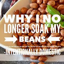 Why I No Longer Soak My Beans One Vibrant Mama