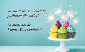 E ziua ta de nastere, ziua in care esti in centrul atentiei! Mesaje È™i FelicitÄƒri De 1 Iunie UrÄƒri Frumoase Pentru Copii