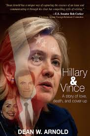Hillary and Vince: a story of love, death, and cover-up: Arnold, Dean W.:  9780692744871: Amazon.com: Books