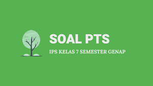 Jadi, jawaban yang tepat adalah poin b. Kumpulan Soal Dan Kunci Jawaban Pts Ips Smp Kelas 7 Semester Genap Didno76 Com