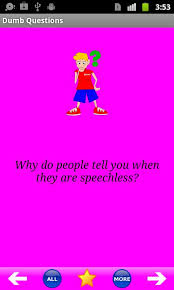 Please, try to prove me wrong i dare you. Dumb Questions For Android Apk Download