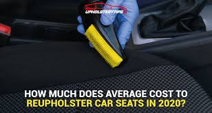 What Is The Average Cost To Reupholster Car Seats 2020