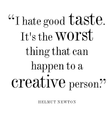 Quoteoftheday Fashionquotes Helmutnewton Fashion Quotes Helmut Newton Bad Taste