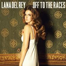 Lana Del Rey Off To The Races Lana Del Rey Lana Del Lana