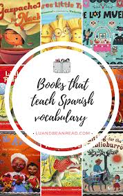 Our Favorite Children S Books That Teach Spanish Vocabulary Lu And Bean Read Teaching Spanish Spanish Vocabulary Spanish Books For Kids