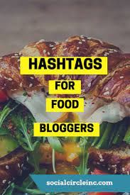 The Ultimate Guide To Instagram Hashtags Food Hashtags Instagram Food Food Blogger