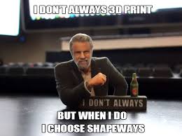 I Don T Always Meme 3d Print By Soulstice On Shapeways Funny Image Photo I Dont Always Meme 3d Printing