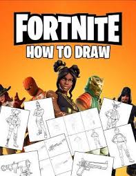 In fortnite plays people of all ages: Fortnite How To Draw How To Draw Fortnite Book Fortnite Most Popular Characters And Weapons Learn How To Draw With Easy Steps Drawing Tutorial 2019 By Jonas Braun