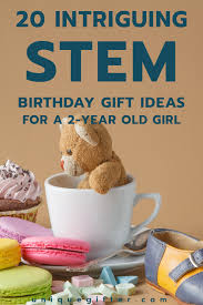 Birthday Gift Ideas For 2 Year Old Daughter Stem Birthday Gift Ideas For A 2 Year Old Girl Unique Gifter Christmas Gifts For 2 Year Olds 2 Year Old Girl Birthday Gift Ideas