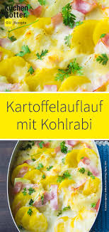 Kohlrabi und kartoffeln schälen,in dünne scheiben schneiden und in der gemüsebrühe ca. Deftiger Ofenhit Fur Die Ganze Familie Der Auflauf Steht Garantiert Ab Sofort Regelmassig Auf Dem Speisepl Kartoffelauflauf Rezept Rezepte Mit Kohlrabi Rezepte