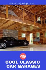 49 Ridiculously Cool Classic Car Garages Classic Car Garage Car Garage Classic Cars