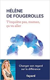 In ihrem kürzlich veröffentlichten buch mit dem titel „tout le monde savait (zu deutsch: T Inquiete Pas Maman Ca Va Aller Amazon De Fougerolles Helene De Fremdsprachige Bucher