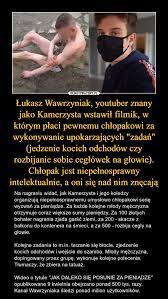 Który zrobił lepszy outfit w filmie ubranie za 25 zł vs za 1000 zł: Lukasz Wawrzyniak Youtuber Znany Jako Kamerzysta Wstawil Filmik W Ktorym Placi Pewnemu Chlopakowi Za Wykonywanie Upokarzajacych Zadan Jedzenie Kocich Odchodow Czy Rozbijanie Sobie Ceglowek Na Glowie Chlopak Jest Niepelnosprawny Intelektualnie A Oni