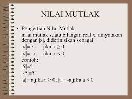 Nilai mutlak dan pertidaksamaan nilai mutlak nilai mutlak dari sebuah bilangan riil x didefinisikan sebagai berikut: Materi Persamaan Nilai Mutlak Ppt