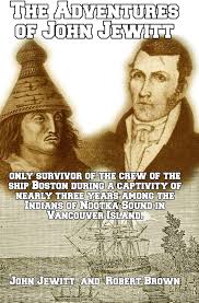 The Adventures of John Jewitt: Only Survivor of the Crew of the Ship  Boston: Brown, Robert, Jewitt, John: 9781389518898: Amazon.com: Books