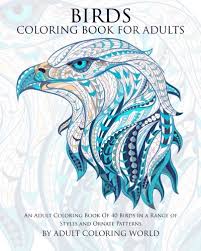 Find more coloring page for adults birds pictures from our search. Amazon Com Birds Coloring Book For Adults An Adult Coloring Book Of 40 Birds In A Range Of Styles And Ornate Patterns Animal Coloring Books For Adults Volume 7 9781522721192 World Adult Coloring Books