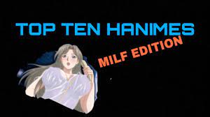 TOP TEN HANIMES (MYLF EDITION) - YouTube