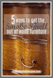 5 Ways To Get Smoke Smell Out Of Wood Furniture Three Coats Of Charm In 2020 Cleaning Wood Furniture Smoke Smell How To Clean Furniture