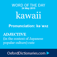 Kawaii Definition Of Kawaii In English From The Oxford Dictionary Words In Other Languages Words Word Definitions