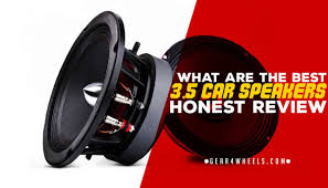 What Are The Best 3 5 Car Speakers Of 2018 Honest Reviews