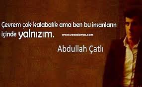 Abdullah Catli Sozleri Catliya Ait Ozlu Sozler Bilgi Gundemi Bilgi Sitesi Otomobil Motor Ariza Lambasi Motor Arizasi Ozlu Sozler Guzel Soz Benlik