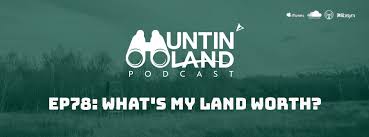 Maybe you would like to learn more about one of these? Huntin Land Podcast What S My Land Worth