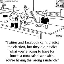 Twitter And Facebook Can T Predict The Election But They Did Predict What You Re Going To Have For Lunch A Tuna Salad Sandwic Data Mining Predictions Data
